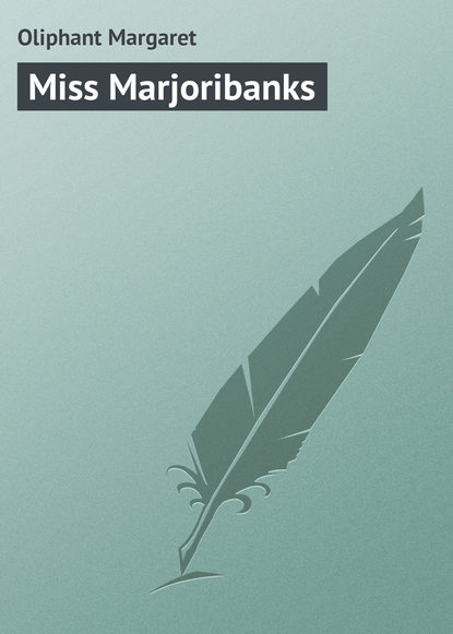 Miss Marjoribanks - Маргарет Олифант