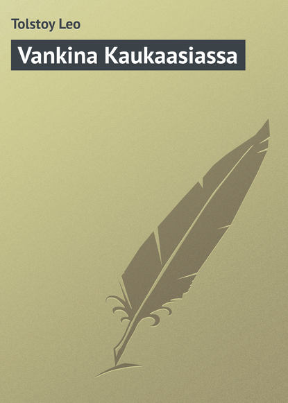 Vankina Kaukaasiassa - Лев Толстой