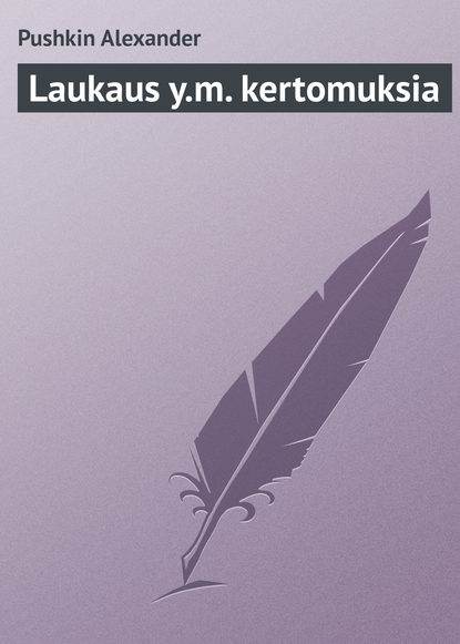 Laukaus y.m. kertomuksia — Александр Пушкин