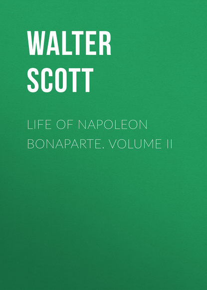 Life of Napoleon Bonaparte. Volume II - Вальтер Скотт