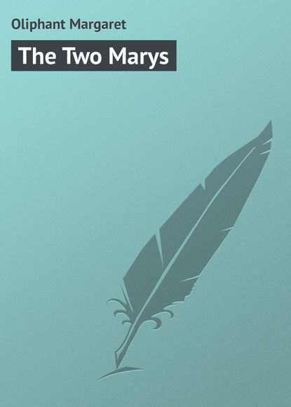 The Two Marys - Маргарет Олифант