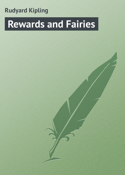 Rewards and Fairies - Редьярд Джозеф Киплинг