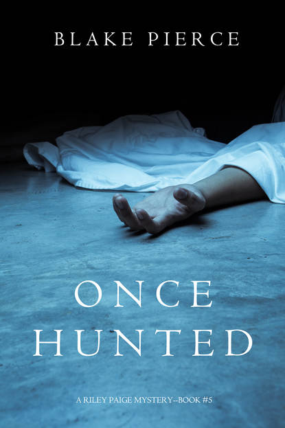 Once Hunted — Блейк Пирс