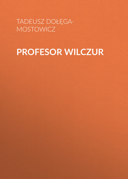 Profesor Wilczur — Тадеуш Доленга-Мостович