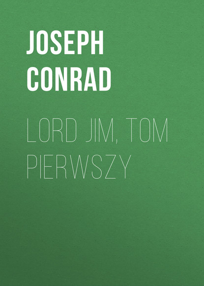 Lord Jim, tom pierwszy — Джозеф Конрад