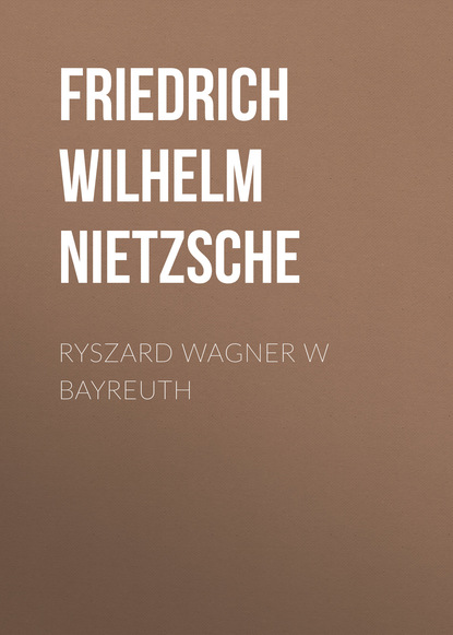 Ryszard Wagner w Bayreuth - Фридрих Вильгельм Ницше