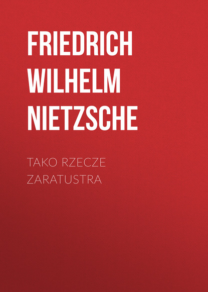 Tako rzecze Zaratustra - Фридрих Вильгельм Ницше