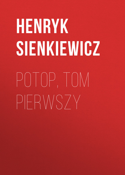 Potop, tom pierwszy — Генрик Сенкевич