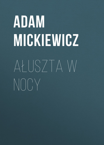 Ałuszta w nocy — Адам Мицкевич