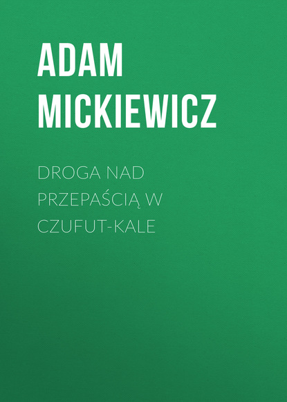 Droga nad przepaścią w Czufut-Kale - Адам Мицкевич