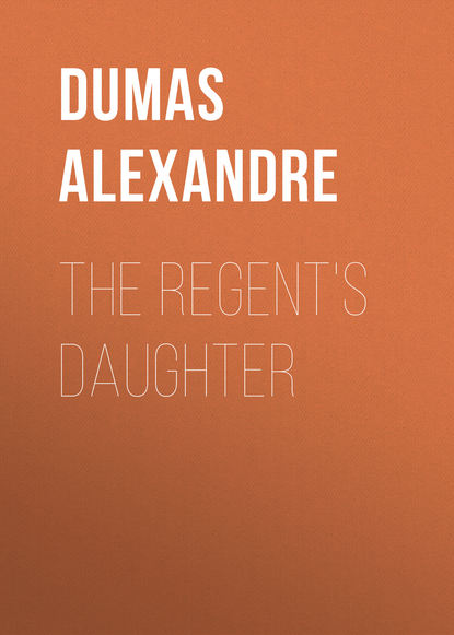 The Regent's Daughter - Александр Дюма