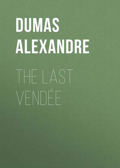 The Last Vend?e - Александр Дюма