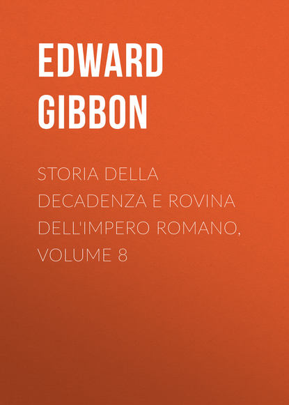 Storia della decadenza e rovina dell'impero romano, volume 8 - Эдвард Гиббон