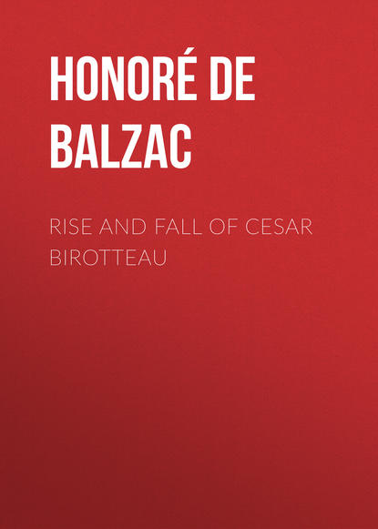 Rise and Fall of Cesar Birotteau - Оноре де Бальзак