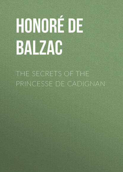 The Secrets of the Princesse de Cadignan - Оноре де Бальзак