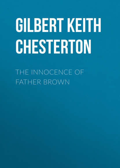 The Innocence of Father Brown — Гилберт Кит Честертон