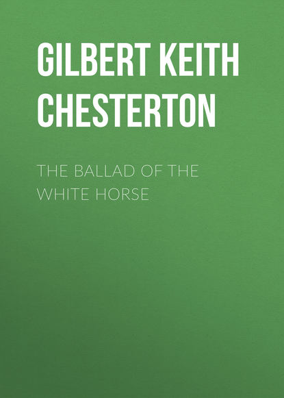 The Ballad of the White Horse — Гилберт Кит Честертон