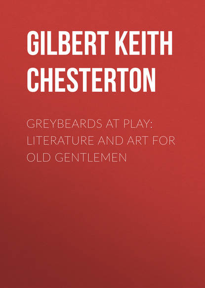 Greybeards at Play: Literature and Art for Old Gentlemen — Гилберт Кит Честертон