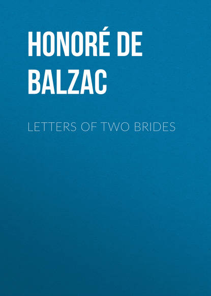 Letters of Two Brides - Оноре де Бальзак