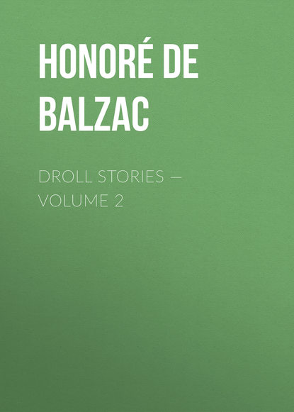 Droll Stories — Volume 2  - Оноре де Бальзак