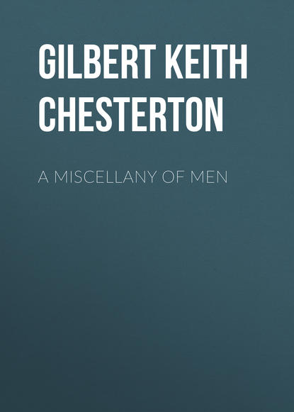 A Miscellany of Men — Гилберт Кит Честертон