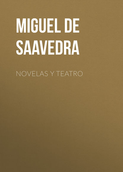 Novelas y teatro  - Мигель де Сервантес Сааведра