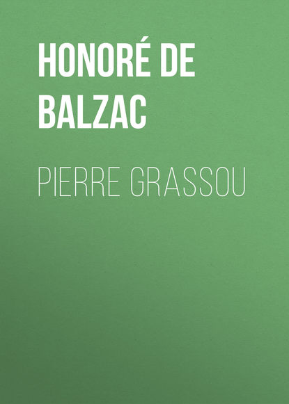 Pierre Grassou - Оноре де Бальзак