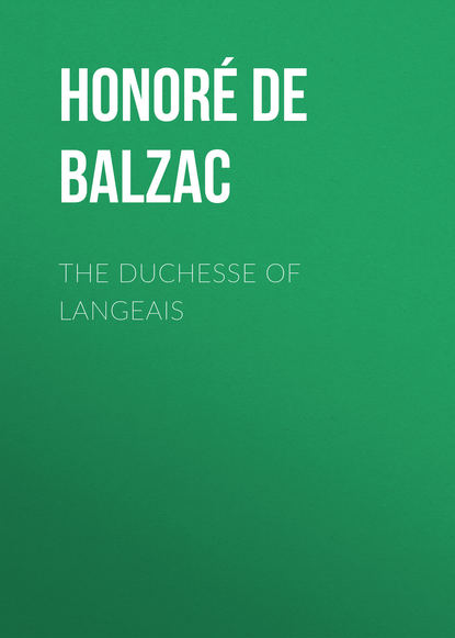 The Duchesse of Langeais — Оноре де Бальзак