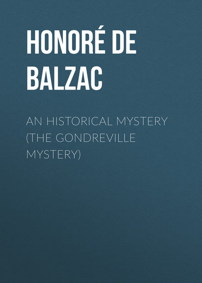 An Historical Mystery (The Gondreville Mystery) — Оноре де Бальзак