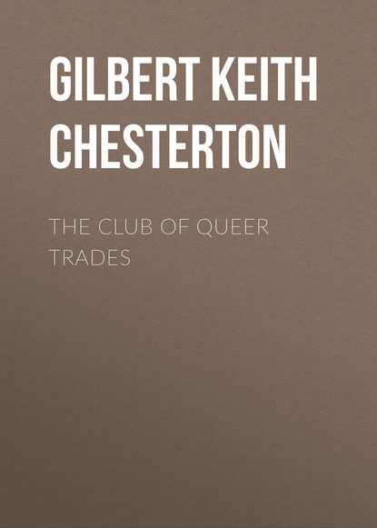 The Club of Queer Trades - Гилберт Кит Честертон