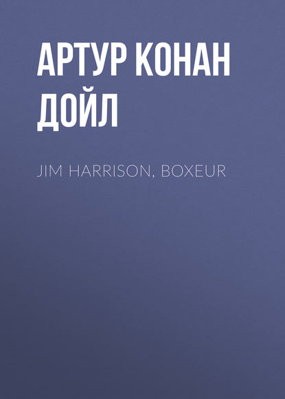 Jim Harrison, boxeur - Артур Конан Дойл