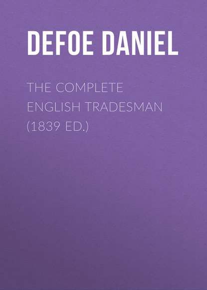 The Complete English Tradesman (1839 ed.) - Даниэль Дефо