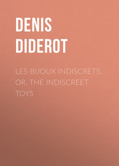 Les Bijoux Indiscrets, or, The Indiscreet Toys - Дени Дидро