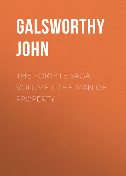 The Forsyte Saga, Volume I. The Man Of Property - Джон Голсуорси