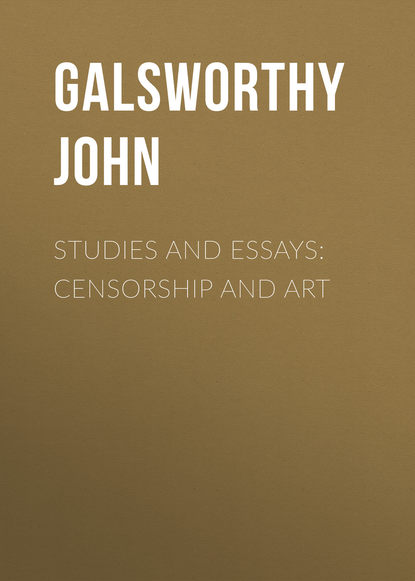 Studies and Essays: Censorship and Art - Джон Голсуорси