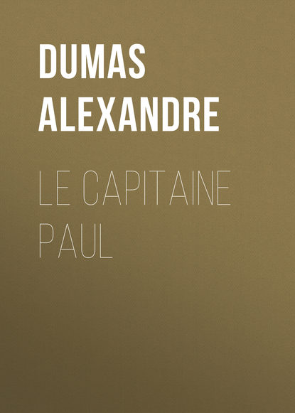 Le capitaine Paul - Александр Дюма