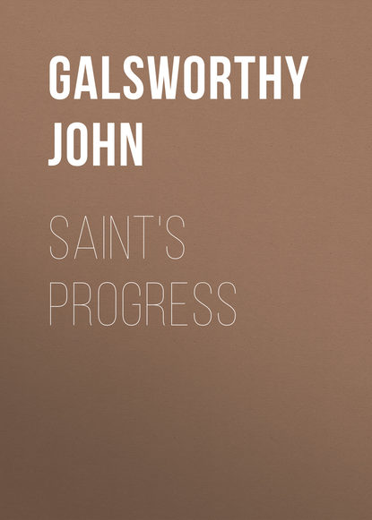 Saint's Progress - Джон Голсуорси