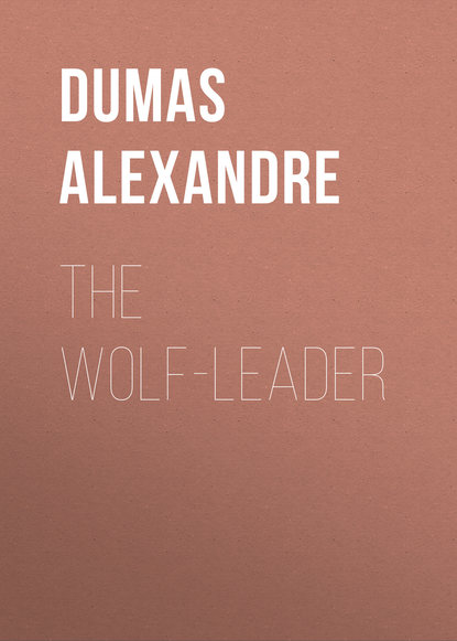 The Wolf-Leader - Александр Дюма