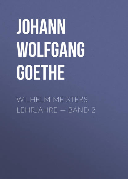 Wilhelm Meisters Lehrjahre — Band 2 - Иоганн Вольфганг фон Гёте