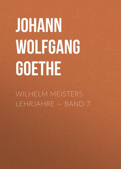 Wilhelm Meisters Lehrjahre — Band 7 - Иоганн Вольфганг фон Гёте