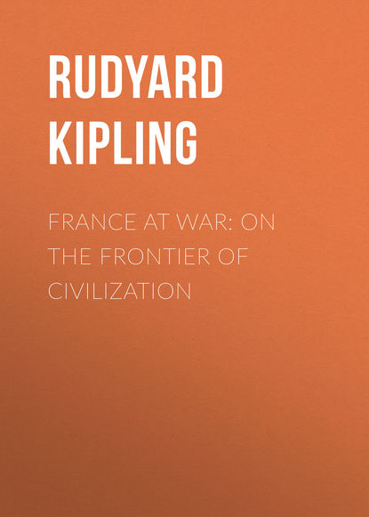 France at War: On the Frontier of Civilization - Редьярд Джозеф Киплинг