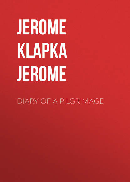 Diary of a Pilgrimage - Джером К. Джером