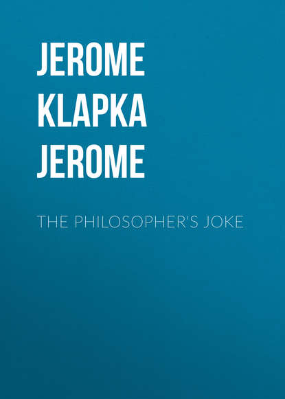 The Philosopher's Joke - Джером К. Джером