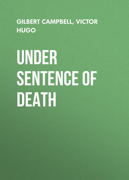 Under Sentence of Death - Виктор Мари Гюго