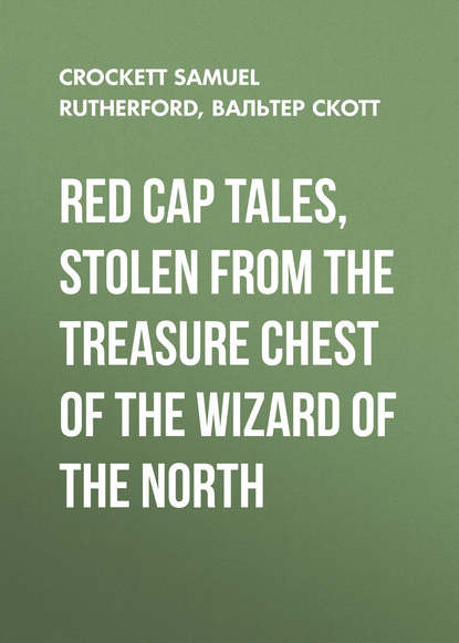 Red Cap Tales, Stolen from the Treasure Chest of the Wizard of the North - Вальтер Скотт