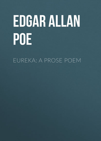 Eureka: A Prose Poem - Эдгар Аллан По