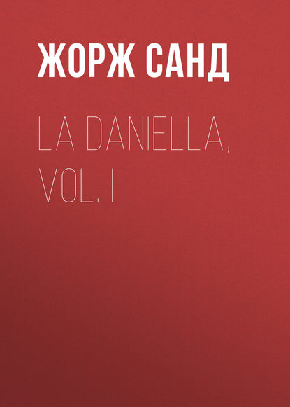 La Daniella, Vol. I - Жорж Санд