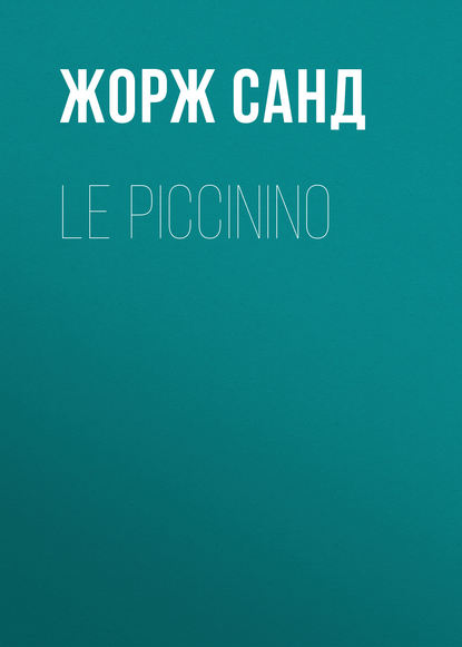 Le Piccinino - Жорж Санд