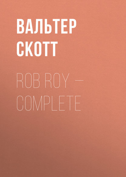 Rob Roy – Complete - Вальтер Скотт