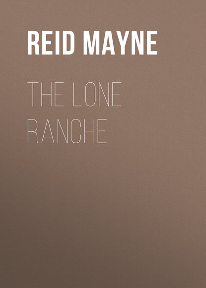 The Lone Ranche - Майн Рид